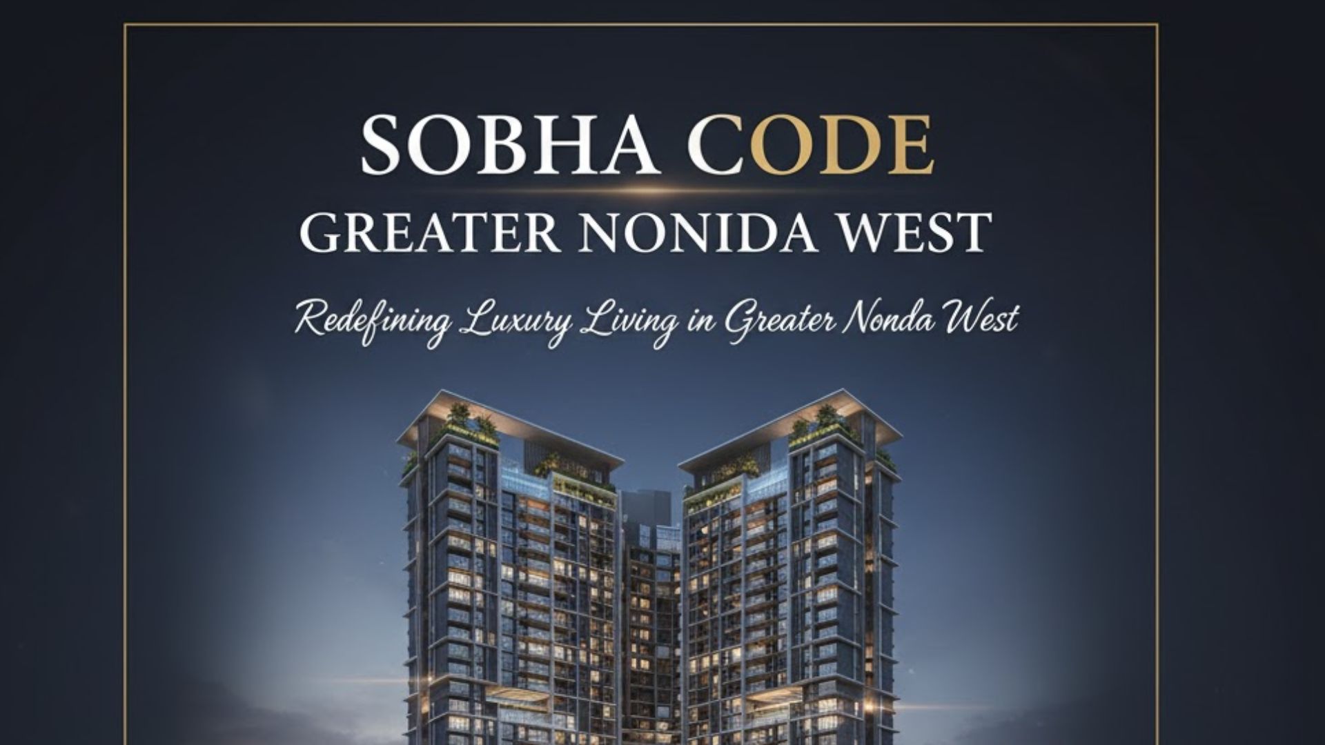 Sobha Code Greater Noida West: Redefining Luxury Living in Greater Noida West